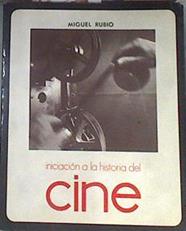 Iniciación a la historia de cine | 172602 | Rubio, Miguel