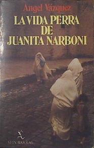 La Vida Perra De Juanita Narboni | 28930 | Vazquez Molina, Antonio