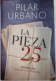 La pieza 25 : Operación salvar a la Infanta | 133496 | Urbano, Pilar (1940-)