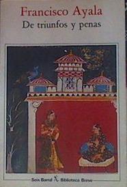 De triunfos y penas | 154411 | Ayala, Francisco