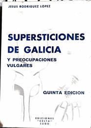 Supersticiones de Galicia y preocupaciones vulgares | 187735 | Rodríguez López, Jesús