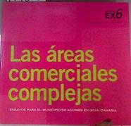 Las áreas comerciales complejas  : ensayos para el municipio de Agüímes en Gran Canaria | 167868 | Casariego Ramírez, Joaquín/Ley Bosch, Pablo