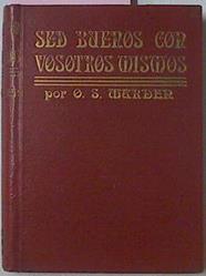 Sed Buenos Con Vosotros Mismos | 16941 | Swett Marden Orison/Federico Climent Terrer ( Traductor)