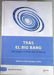 Tras el Big Bang : del origen al final de universo | 168651 | Fernandez Soto, Alberto
