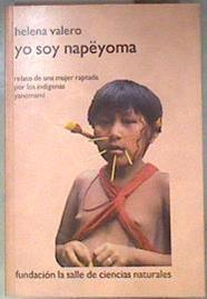 Yo soy Napëyoma Yo soy Napeyoma. Relato de una mujer raptada por los indígenas yanomami | 181283 | Helena Valero