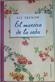 El maestro de la seda | 156967 | Liz Trenow