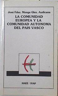 La Comunidad Europea y la Comunidad Autónoma del País Vasco | 127632 | Fernández-Monge González de Audicana, José