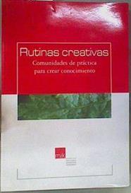 Rutinas creativas . Comunidades de practica para crear conocimiento | 161165 | Equipo Dincompe