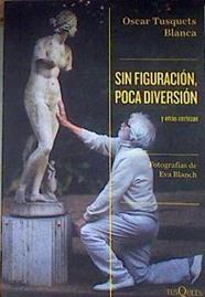 Sin figuración, poca diversión. Y otras certezas | 187168 | fotografías de Eva Blanch, Oscar Tusquets Blanca
