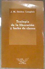 Teología de la liberación y lucha de clases | 182259 | J.M Ibáñez Langlois