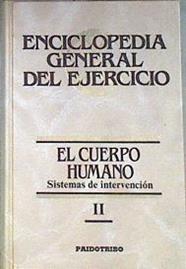 Enciclopedia General del Ejercicio II El cuerpo humano Sistemas de intervención | 171927 | AA. VV.