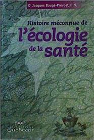 Histoire méconnuer de l'écologie de la santé | 146613 | Baugé-Prévost, Dr Jacques