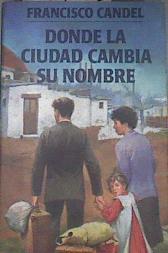 Donde la ciudad cambia de nombre | 177363 | Candel, Francisco