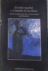 El exilio español y el mundo de los libros | 179277 | Alvaro Matute, Armida de la Vara/coordinadores