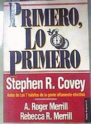 Primero, lo primero: vivir, amar, aprender, dejar un legado | 114478 | Covey, Stephen R./Merrill, A. Roger/Merrill, Rebecca R.
