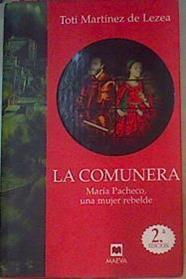 La Comunera   Maria Pacheco, Una Mujer Rebelde | 34802 | Martinez De Lezea, Toti