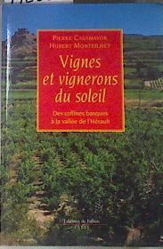 Vignes Et Vignerons Du Soleil : Des Collines Basques à La Vallée De L'hérault | 172536 | Casamayor, Pierre/Monteilhet, Hubert
