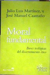 Moral fundamental : bases teológicas del discernimiento ético | 186558 | Martínez Martínez, Julio Luis