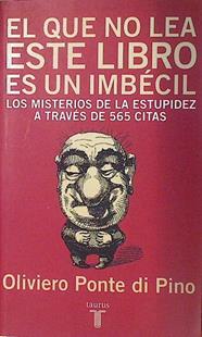 El Que No Lea Este Libro Es Un Imbecil. Los de la estupidez a través de 565 citas | 32607 | Ponte DI Pino, Olivi