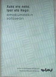 Xuka eta noka, Ipar eta Hego: emakumeekin solasean | 179066 | Epelde Zendoia, Irantzu, Elustondo Arzallus, Uxoa