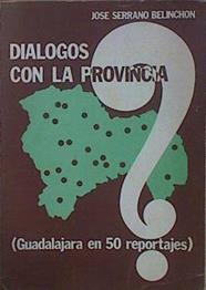 Diálogos con la provincia (Guadalajara en 50 Personajes) | 151072 | Serrano Belinchón, José