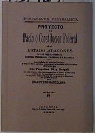 Proyecto de pacto o constitución federal del estado aragonés | 131423 | Pi y Margall, Francisco