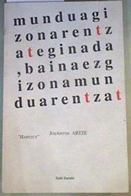 Mundua gizonarentzat egina da, baina ez gizona munduarentzat | 167562 | Artze, J. A. JosAnton/HARTZUT