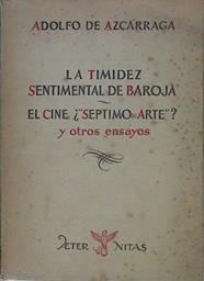 La Timidez Sentimental De Baroja El Cine ¿septimo Arte? Y Otros Ensayos | 56739 | Azcárraga Adolfo De