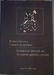 Relatos breves y cuentos no sexistas = Kontakizun laburrak eta sexismoaz gaindiko ipuinak: años 1997 | 167610 | VVAA