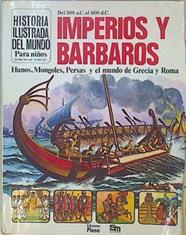 Imperios y Bárbaros Hunos Mongoles Persas y el mundo de Grecia y Roma del 500 a C. al 600 d. C. | 105434 | Vanags, Patricia