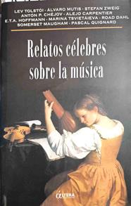 Relatos celebres sobre la música | 187513 | Tolstoï, Lev Nikolaevich/Mutis, Álvaro/Zweig, Stefan