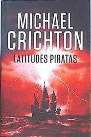 Latitudes piratas | 142056 | Crichton, Michael  (1942-2008)