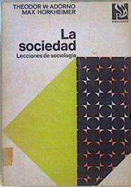 La Sociedad Lecciones de sociologia | 147260 | Max Horkheimer, Theodor W Adorno