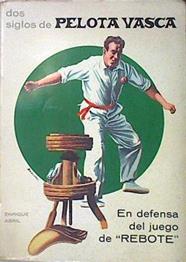 "Dos Siglos De Pelota Vasca En Defensa Del Juego De """"Rebote """ | 43527 | Abril Enrique/Rústica ilustrada por Basurko
