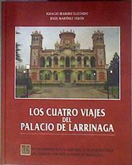 Los Cuatro Viajes Del Palacio De Larrinaga | 184829 | Iruburu Elizondo, Ignacio
