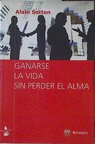 Ganarse la vida sin perder el alma | 121705 | Alain Setton