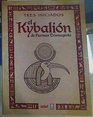 El Kybalión de Hermes Trimegisto | 156152 | Tres Iniciados