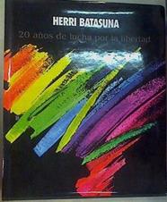 Herri Batasuna 20 años de lucha por la libertad: 1978-1998 | 158825 | VVAA