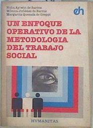 Un enfoque operativo de la metodología del trabajo social | 148076 | de Barros, Nidia Aiwin/Jiménez de Barros, Mónica/Quesada de Greppi, Margarita