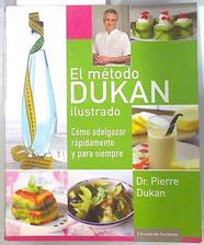 El método Dukan ilustrado. El método Dukan ilustrado: Cómo adelgazar rápidamente y para siempre | 134161 | Dukan, Pierre