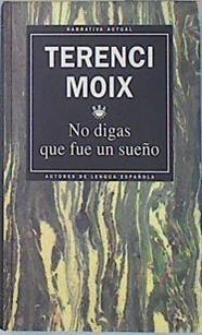 No digas que fue un sueño | 136379 | Moix, Terenci