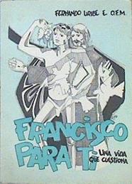 Francisco para tí Una vida que cuestiona | 141396 | Textos, Fernando Uribe/Ilustraciones, Juan Jairo