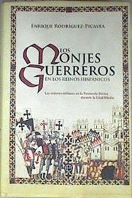 Los monjes guerreros en los reinos hispánicos : las órdenes militares en la Península Ibérica durant | 171548 | Rodríguez-Picavea Matilla, Enrique