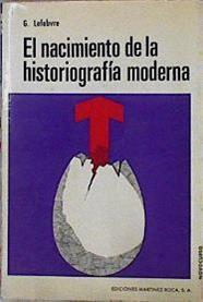 El Nacimiento De La Historiografía Moderna | 46737 | Lefebvre Georges