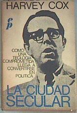 La Ciudad secular Secularización y urbanización en una perspectiva teológica | 174083 | Cox, Harvey