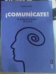 Comunícate!. El lenguaje mágico de la PNL | 156171 | Ginés Muñoz,
