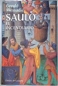 Saulo el incendiario La vida secreta del Apostol Pablo de Tarso | 70240 | Messadié, Gerald