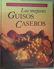 Los mejores guisos caseros | 161338 | Oyarbide, Iñaki