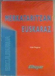 Merkataritzan euskaraz. Eskuliburua: eskuliburua | 162130 | Nogueras, Itziar