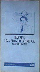 Kavafis Una Biografía Crítica | 45768 | Liddell Robert